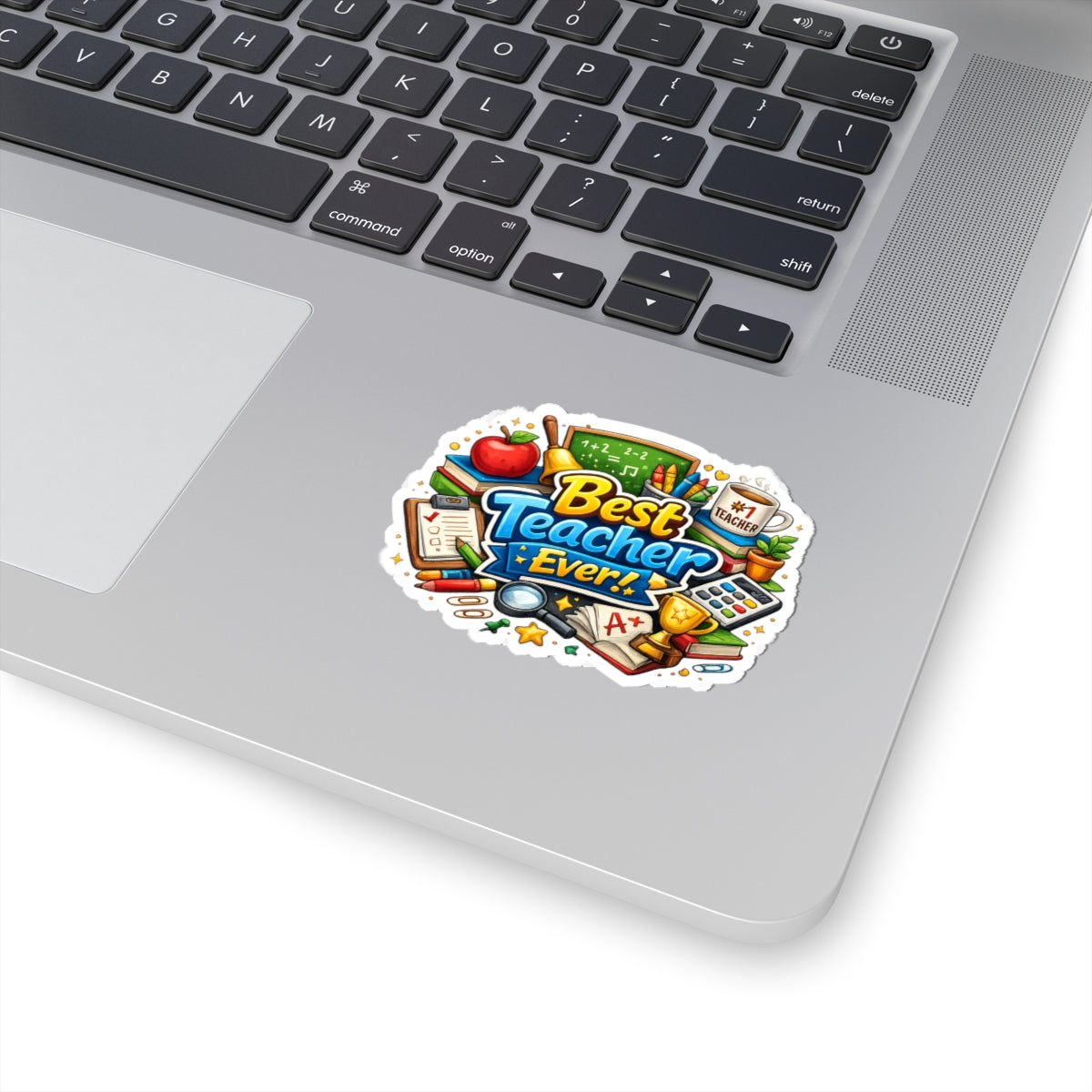 Best Teacher Ever! Kiss-Cut Sticker — Colorful Teacher Appreciation Decal