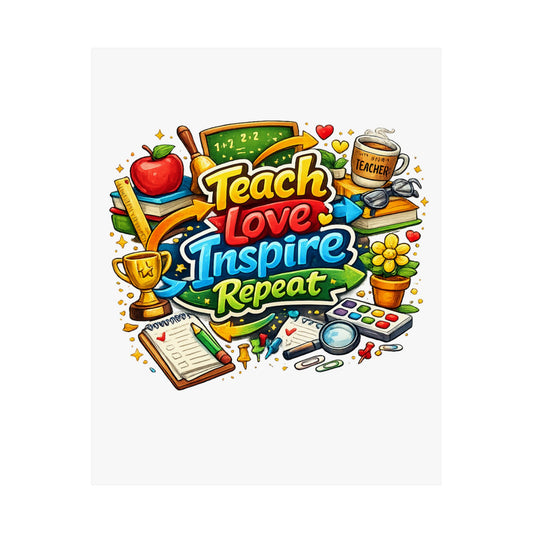 Teach Love Inspire Repeat Poster — Teacher Appreciation Classroom Wall Art