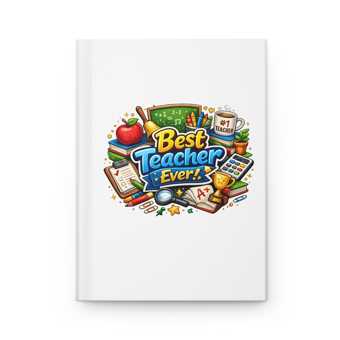 Best Teacher Ever! Hardcover Journal — Teacher Appreciation Gift Notebook